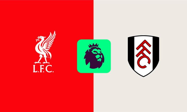 بث مباشر مباراة ليفربول وفولهام